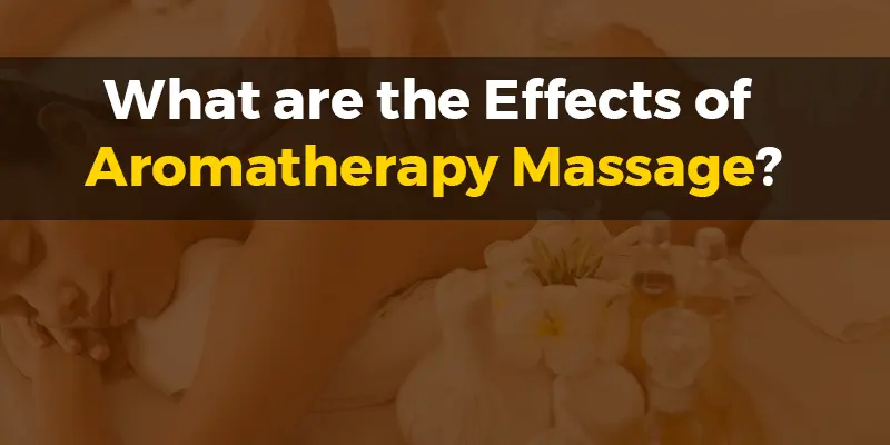 What are the Effects of Aromatherapy Massage?