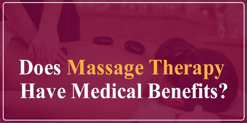 Does Massage Therapy Have Medical Benefits?