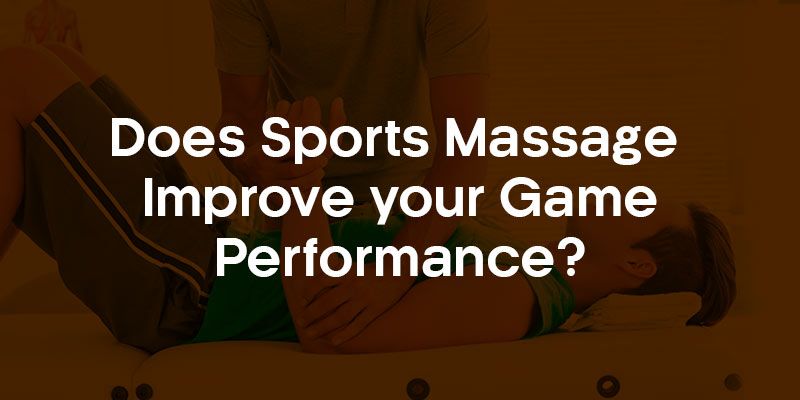 Does Sports Massage Improve Your Game Performance