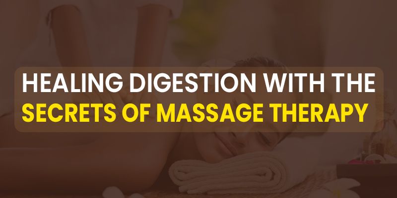 Healing Digestion with the Secrets of Massage Therapy