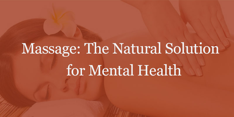 Massage: The Natural Solution for Mental Health