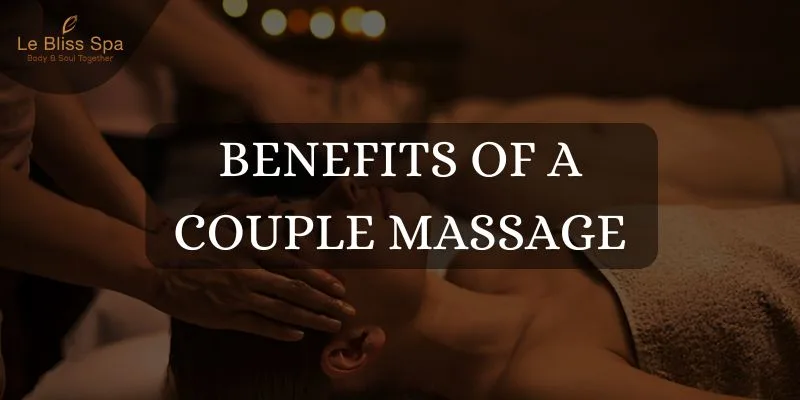 Top Benefits of Getting a Couple Massage