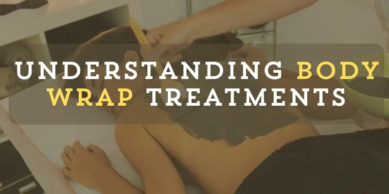 Understanding Body Wrap Treatments