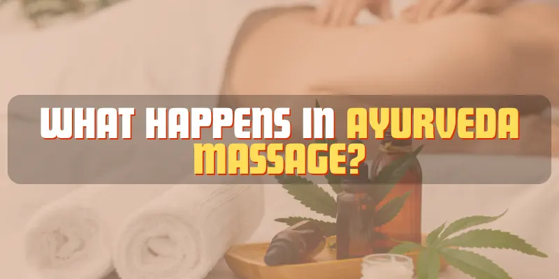 What Happens in Ayurveda Massage?