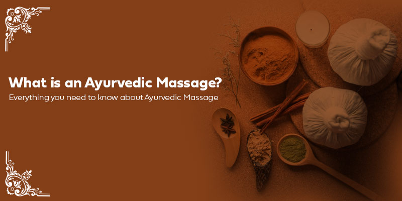 What Is Ayurvedic Massage Everything You Need To Know About Ayurvedic Massage