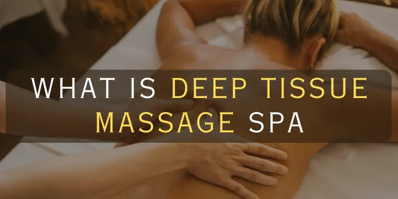 What is Deep Tissue Massage Spa