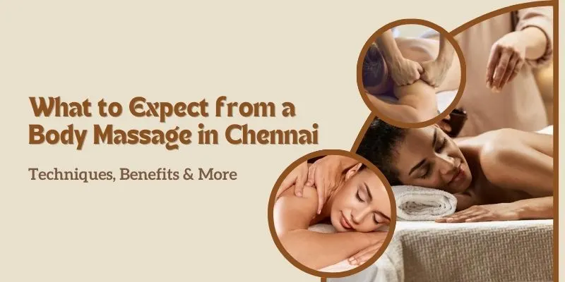 What Should You Expect from a Body Massage in Chennai?
