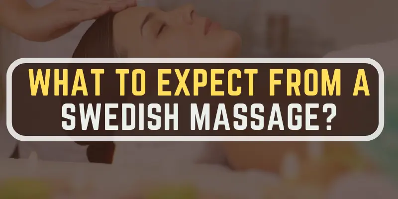 What to expect from a Swedish massage?