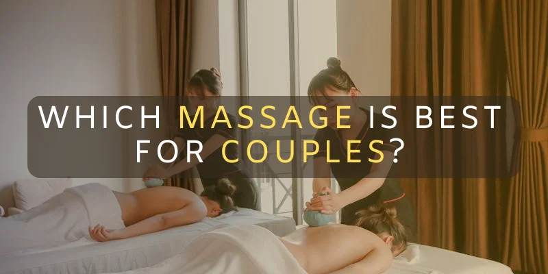 Which Massage is Best for Couples? 