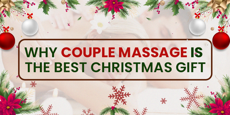 Why Couple Massage is the Best Christmas Gift